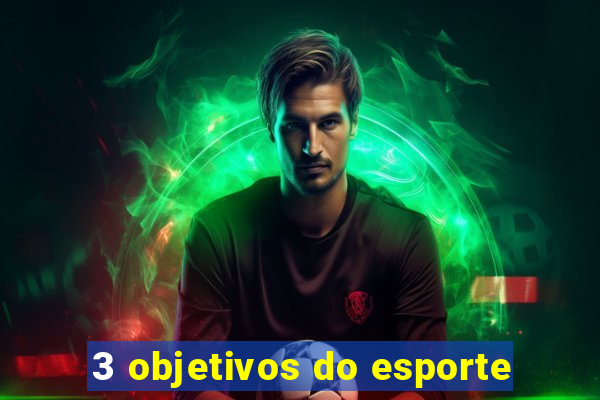 3 objetivos do esporte